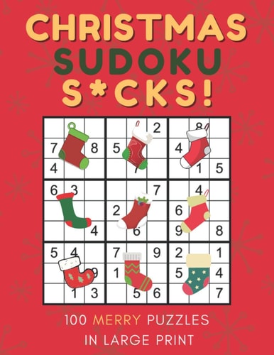 Christmas Sudoku S*cks! 100 Merry Easy to Hard Puzzles for Christmas Cheer in Large Print - One Puzzle Per Page
