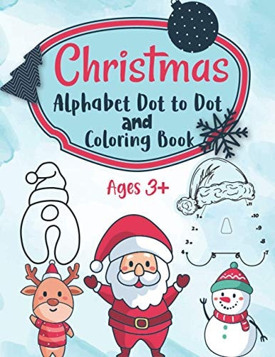 Christmas Alphabet Dot to Dot and Coloring Letter Tracing Book for Kids ABC Alphabet Dot to Dot Activity Book Fun Children's Christmas Gift Or Present for Toddlers & Kids