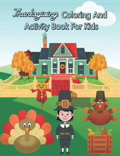 Thanksgiving Coloring And Activity Book For Kids Mazes, Coloring, Word Search, And More (Thanksgiving Gifts)