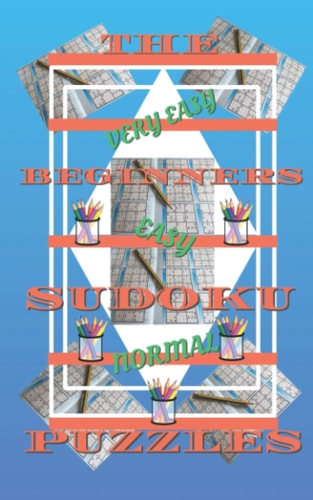 The Beginners Sudoku Puzzle Paperback Book 5" X 8" With Puzzles For The Beginner From Very Easy To Easy To Normal Puzzles With Solutions For Each Section.