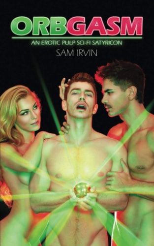Orbgasm An Erotic Pulp Sci-Fi Satyricon