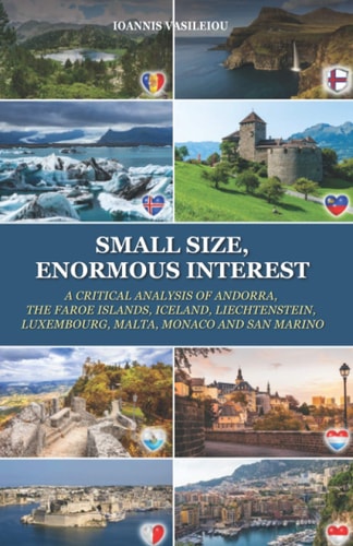 Small Size, Enormous Interest A Critical Analysis of Andorra, the Faroe Islands, Iceland, Liechtenstein, Luxembourg, Malta, Monaco and San Marino