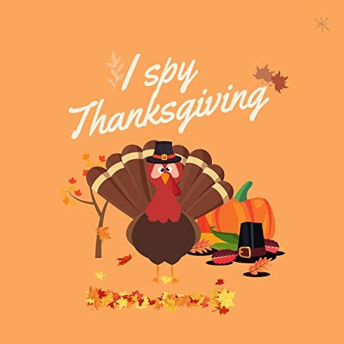 I Spy Thanksgiving A Fun Book For 2-7 Years Old Kids With A Fun Guessing Game And A Learning Activity For Toddlers And Preschoolers