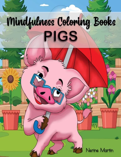 Mindfulness Coloring Books - PIGS A Stress Reliever Coloring Book with 30 Fun and Cute Pig Coloring Pages