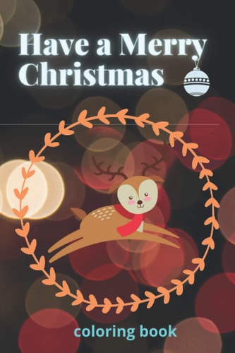 Have a Merry Christmas Coloring Book: Pretty Nice Christmas Color Book To the Person Who's Only Nice on the 25th,