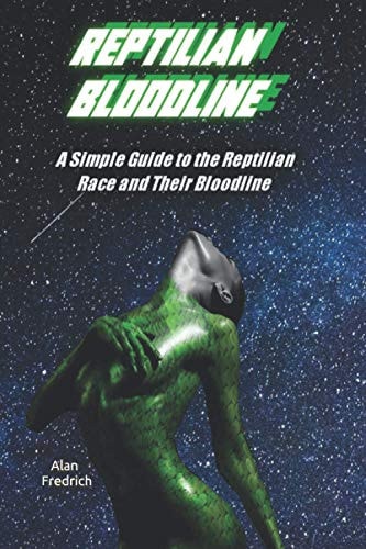 Reptilian Bloodline A Simple Guide to the Reptilian Race and Their Bloodline