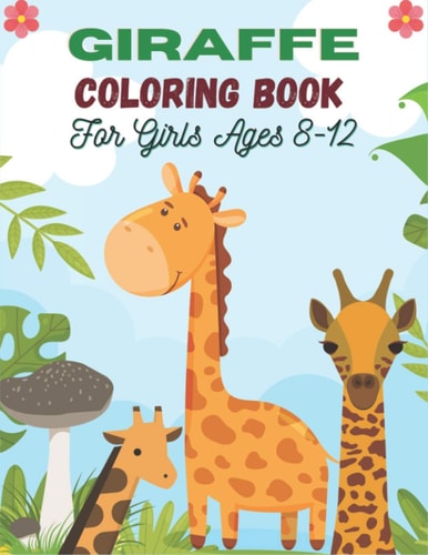 GIRAFFE Coloring Book For Girls Ages 8-12 A Cute Collection of Giraffes Designs For Kids (Unique Gifts for Children's)