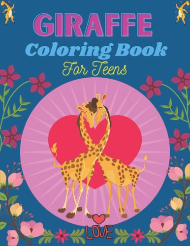 GIRAFFE Coloring Book For Teens An Adult Coloring Book for Giraffe Lovers