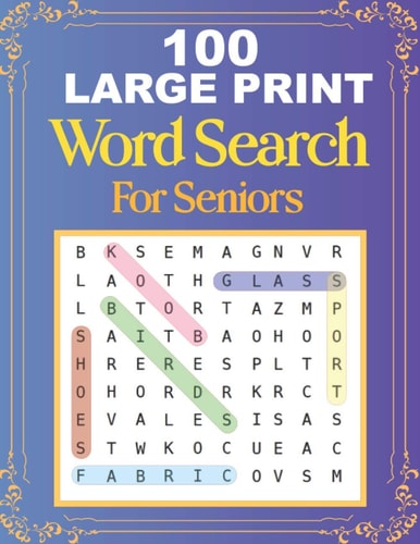 100 Large Print Word Search For Seniors Easy Large Print Word Searches For Adult And Seniors Mindfulness Puzzle Book Mind Games And Dementia Activities.
