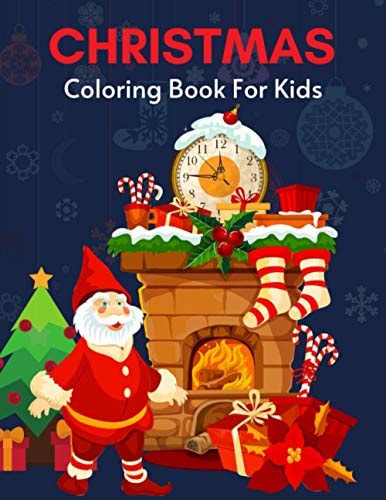 Christmas Coloring Book For Kids Fun Children's Christmas Gift Or Present for Toddlers & Kids - 100 Beautiful Pages to Color with Santa Claus, Reindeer, Snowmen & More!