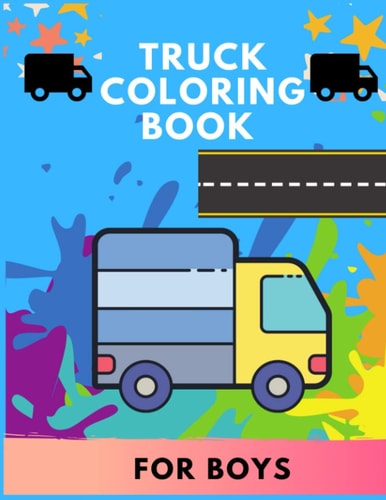 Truck Coloring Book for Boys Cute TRUCKS Coloring Book for Boys, .. Book for Boys