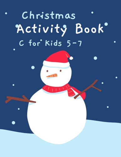 Christmas Activity Book for Kids 5-7 Children's Christmas Activities Book: Coloring, Mazes, Addition ... And Get Away A Gift for Girls and Boys.