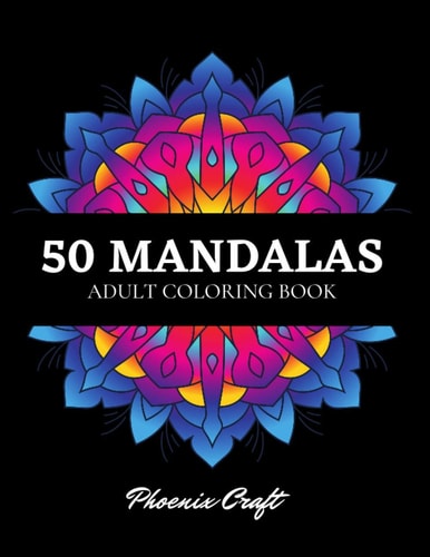 50 Mandalas Adult Coloring Book An Assortment of Stress Relieving, Relaxation, Beautiful Designs for Adults