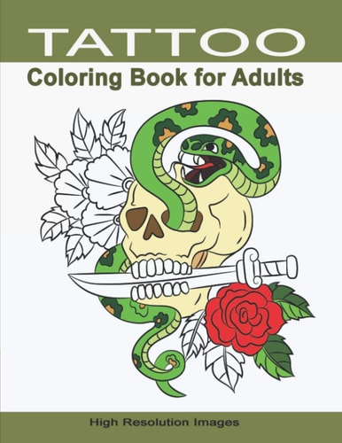 Tattoo Coloring Book for Adults Gift for People Who Appreciate Tattoo High Resolution Line Drawings Designed for Grown-Ups Men & Women Ideal for Stress Relief and Relaxation