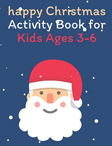 Happy Christmas Activity Book for Kids Ages 3-6 Children's Christmas Activities Book: Coloring, Mazes, Addition ... And Get Away A Gift for Girls and Boys.