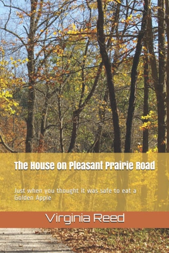 The House on Pleasant Prairie Road Just when You Thought it was Safe to Eat a Golden Apple