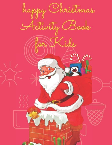 Happy Christmas Activity Book for Kids Children's Christmas Activities Book: Coloring, Mazes, Addition ... And Get Away A Gift for Girls and Boys.