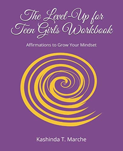 The Level-Up for Teen Girls Workbook Affirmations to Grow Your Mindset