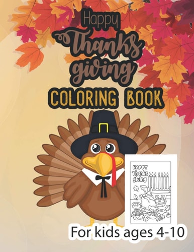 Happy Thanksgiving Coloring Book for Kids Ages 4-10 Thanksgiving Coloring Book for Kids, Children, Toddlers and Preschoolers, a Collection of 50 Unique Coloring Pages, Activity Book for Kids Autumn Paperback