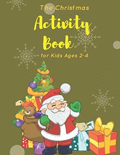 The Christmas Activity Book for Kids Ages 2-4 Children's Christmas Activities Book: Coloring, Mazes, Addition ... And Get Away A Gift for Girls and Boys.