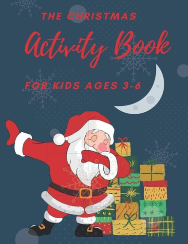 The Christmas Activity Book for Kids Ages 3-6 Children's Christmas Activities Book: Coloring, Mazes, Addition ... And Get Away A Gift for Girls and Boys.