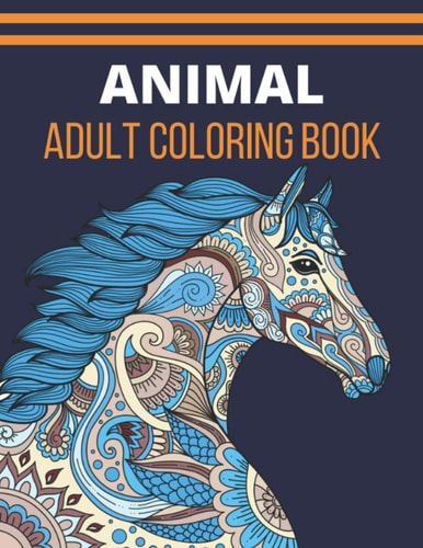 Animal Adult Coloring Book 50 Unique Designs Including Lions, Bears, Tigers, Snakes, Birds, Fish, and More!