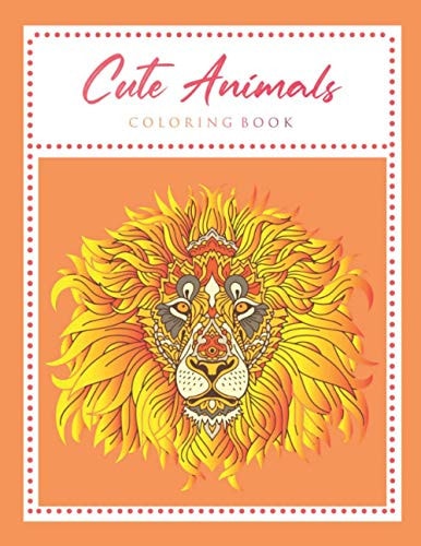 Cute Animals Coloring Book An Adult Coloring Book with Fun, Easy, and Relaxing Coloring Pages for Animal Lovers
