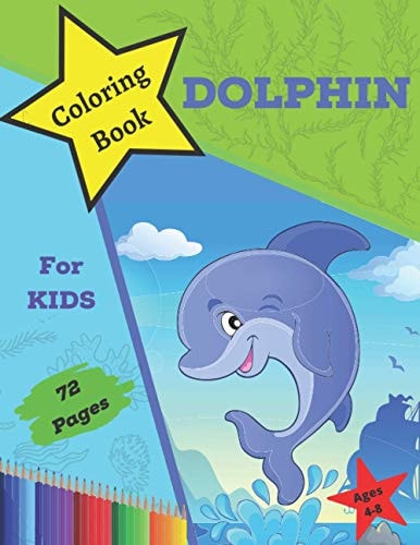 Dolphin Coloring Book For Kids Ages 4-8 Fun And Easy Images of Dolphins For Toddlers and Preschool Great Gift For Dolphin Lovers