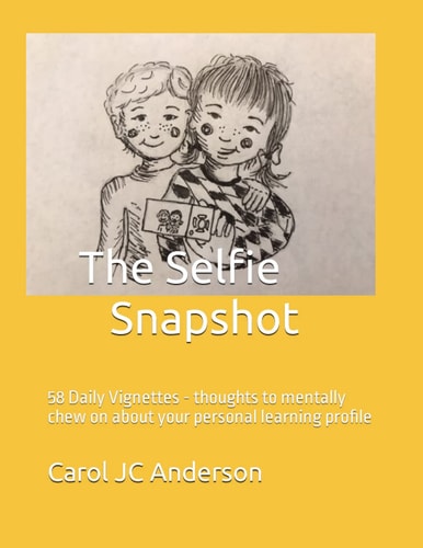 The Selfie Snapshot: 58 Daily Vignettes - thoughts to mentally chew on about your personal learning profile