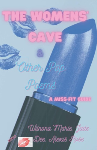 The Womens' Cave & Other Pop Poems A Miss-Fit Guide