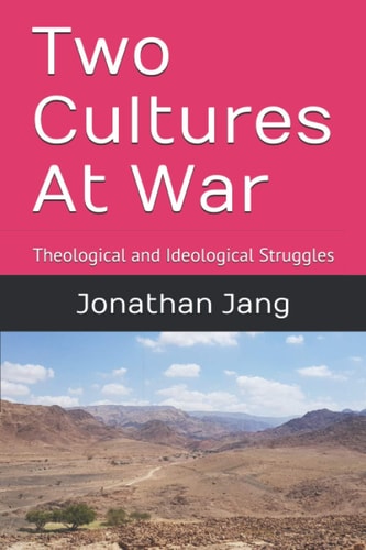 Two Cultures At War Theological and Ideological Struggles