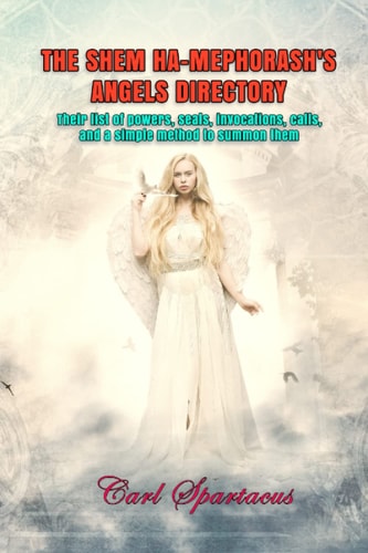 SHEM HA-MEPHORASH'S ANGELS DIRECTORY Their List of Powers, Seals, Invocations, Calls, and A... Simple Method to Summon Them