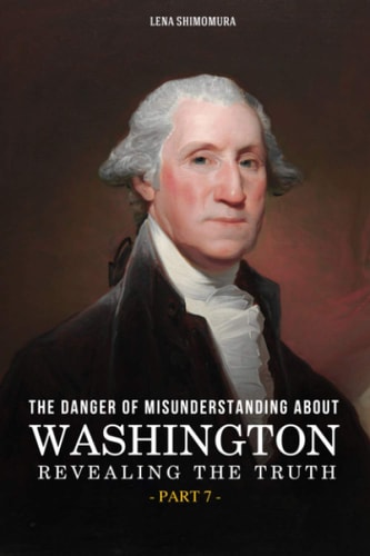 The Danger of Misunderstanding about Washington Revealing the Truth (Part 7)