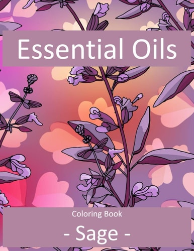 Essential Oils - Sage Aromatherapy Adult Coloring Books: Words Coloring Books for Adults (Coloring Books for Women)