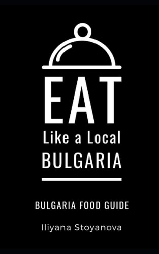 Eat Like a Local- Bulgaria Bulgarian Food Guide