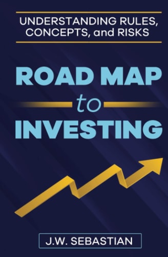 Road Map to Investing Understanding Rules, Concepts and Risks