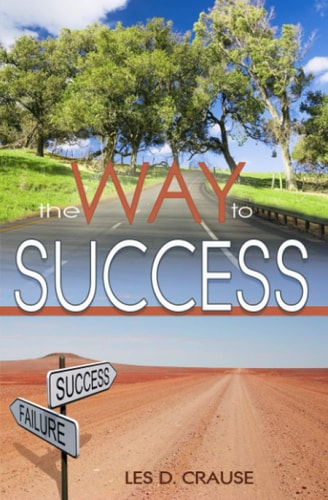 Way to Success Biblical Principles For Learning How To Get What You Always Wanted
