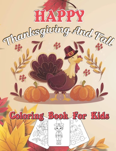 Happy Thanksgiving And Fall Coloring Book For Kids Autumn Falls Holiday Coloring Page, Turkey and Pumpkin for Holiday Kids, Toddlers, Preschool and Children