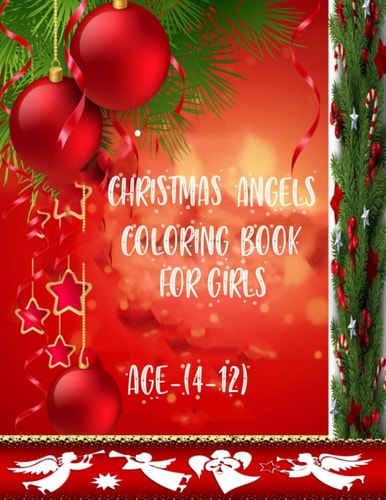 Christmas Angels Coloring Book Girls, Age(4-12) 50 Cute and Beautiful Angels Designs with Fun