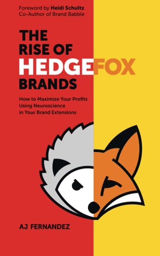 The Rise of Hedgefox Brands How to Maximize Your Profits Using Neuroscience in Your Brand Extensions