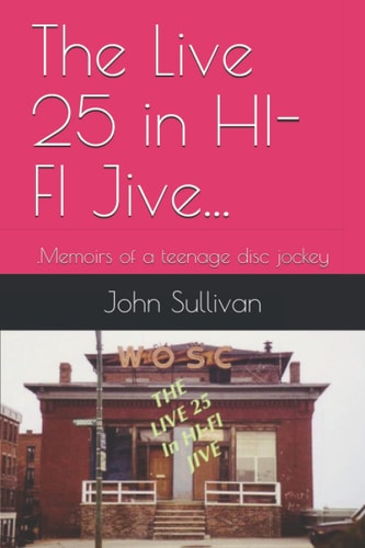 The Live 25 in HI-FI Jive... .Memoirs of a Teenage Disc Jockey