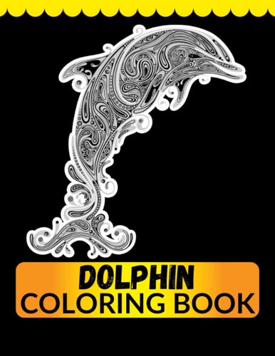 Dolphin Coloring Book An Adult Coloring Book for Dolphin Lovers
