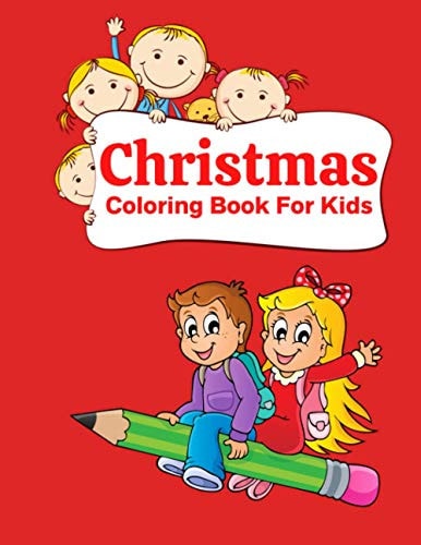 Christmas Coloring Book For Kids Fun Children's Christmas Gift Or Present for Toddlers & Kids - 100 Beautiful Pages to Color with Santa Claus, Reindeer, Snowmen & More!