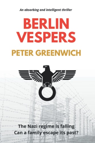 Berlin Vespers The Nazi Regime Is Falling, Can a Family Escape Its Past?