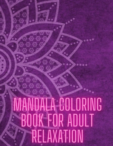 Mandala Coloring Book For Adult Relaxation Stress-Relief Coloring Book For Beginners