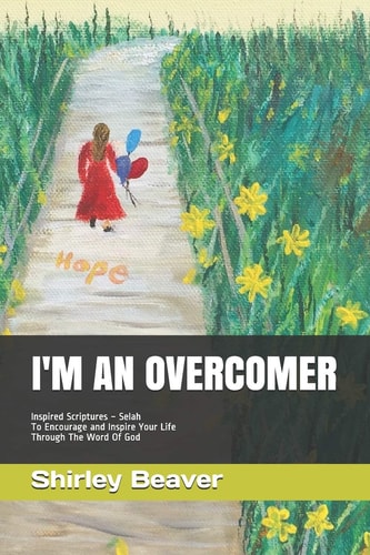 I'm an Overcomer Inspired Scriptures Selah To Encourage and Inspire Your Life Through The Word Of God
