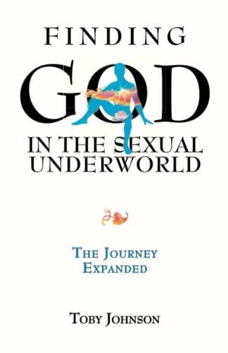 Finding God in the Sexual Underworld The Journey Expanded