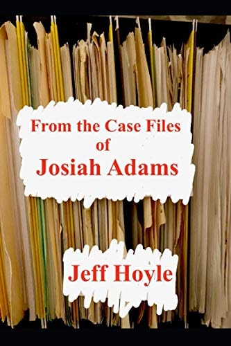 From the Case Files of Josiah Adams