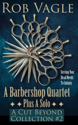 A Barbershop Quartet Plus A Solo A Cut Beyond Collection #2