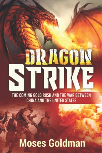 Dragon Strike The Coming Gold Rush and the War Between China and the United States